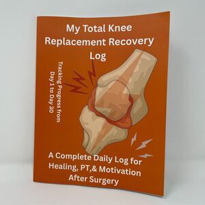 My Total Knee Replacement Recovery Log: Tracking Progress from Day 1 to Day 30